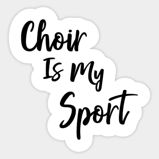 Choir Is My Sport Sticker